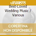 Best-Loved Wedding Music / Various cd musicale