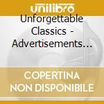 Unforgettable Classics - Advertisements 2 cd