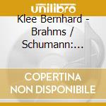 Klee Bernhard - Brahms / Schumann: Requiem cd musicale di Klee Bernhard
