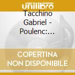 Tacchino Gabriel - Poulenc: Ceuvres Pour Piano