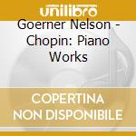 Goerner Nelson - Chopin: Piano Works cd