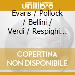 Evans / Pollock / Bellini / Verdi / Respighi - Song Recital cd