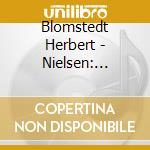 Blomstedt Herbert - Nielsen: Orchestral Works cd musicale di Blomstedt Herbert