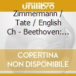 Zimmermann / Tate / English Ch - Beethoven: Violin Concerto / R cd musicale di Zimmermann / Tate / English Ch