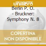 Berlin P. O. - Bruckner: Symphony N. 8 cd musicale di Berlin P. O.