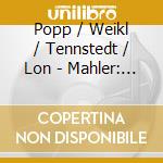 Popp / Weikl / Tennstedt / Lon - Mahler: Des Knaben Wunderhorn cd