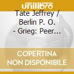 Tate Jeffrey / Berlin P. O. - Grieg: Peer Gynt (Extraits) cd musicale di MCNAIR/SALOMAA/TATE