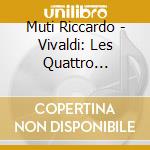 Muti Riccardo - Vivaldi: Les Quattro Stagioni cd musicale di Muti Riccardo