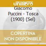 Giacomo Puccini - Tosca (1900) (Sel) cd musicale di Puccini Giacomo