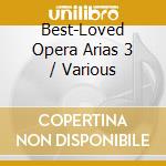 Best-Loved Opera Arias 3 / Various cd