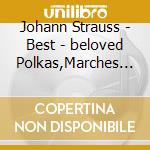 Johann Strauss - Best - beloved Polkas,Marches & Waltzes cd