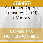41 Golden Opera Treasures (2 Cd) / Various cd
