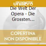 Die Welt Der Opera - Die Grossten Tenore cd musicale di Die Welt Der Opera