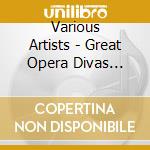 Various Artists - Great Opera Divas Montserrat Caball? cd