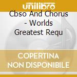 Cbso And Chorus - Worlds Greatest Requ cd
