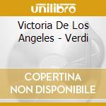 Victoria De Los Angeles - Verdi cd musicale di Victoria De Los Angeles