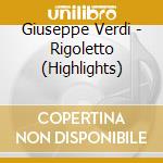 Giuseppe Verdi - Rigoletto (Highlights) cd musicale di Verdi