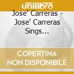 Jose' Carreras - Jose' Carreras Sings... cd
