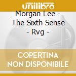 Morgan Lee - The Sixth Sense - Rvg - cd musicale di MORGAN LEE
