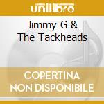 Jimmy G & The Tackheads cd