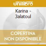 Karina - 3alatoul cd musicale di Karina