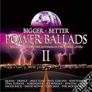 Bigger, Better Power Ballads II / Various (2 Cd) cd musicale