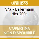 V/a - Ballermann Hits 2004 cd musicale di V/a