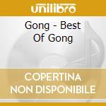 Gong - Best Of Gong cd musicale di Artisti Vari