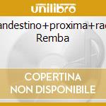 Clandestino+proxima+radio Remba cd musicale di CHAO MANU
