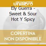 Ely Guerra - Sweet & Sour Hot Y Spicy cd