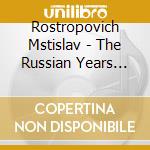 Rostropovich Mstislav - The Russian Years 1950/74 cd musicale di Rostropovich Mstislav