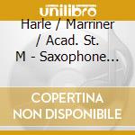 Harle / Marriner / Acad. St. M - Saxophone Concertos - Debussy cd musicale di Harle / Marriner / Acad. St. M