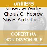 Giuseppe Verdi - Chorus Of Hebrew Slaves And Other Favourites