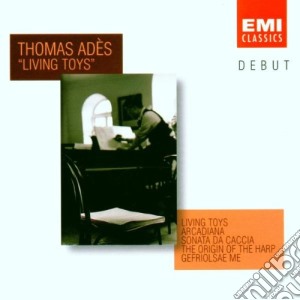 Thomas Ades - Living Toys cd musicale di Thomas Ades