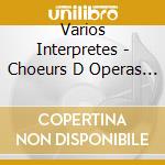 Varios Interpretes - Choeurs D Operas Francais cd