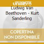 Ludwig Van Beethoven - Kurt Sanderling cd musicale di Ludwig Van Beethoven
