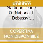 Martinon Jean / O. National L - Debussy: Orchestral Works Volu