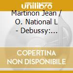 Martinon Jean / O. National L - Debussy: Orchestral Works Volu cd