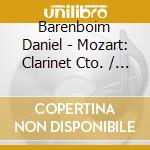 Barenboim Daniel - Mozart: Clarinet Cto. / Piano cd musicale di Barenboim Daniel