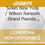 Solisti New York / Wilson Ransom - Grand Pianola Music / Vermont Counterpoint / Eight Lines cd musicale