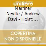 Marriner Neville / Andrew Davi - Holst: The Planets / Britten: cd musicale di Marriner Neville / Andrew Davi
