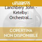 Lanchbery John - Ketelby: Orchestral Music cd