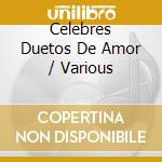 Celebres Duetos De Amor / Various cd