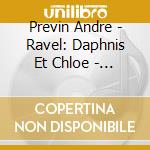 Previn Andre - Ravel: Daphnis Et Chloe - Comp cd musicale di Previn Andre