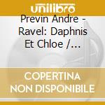 Previn Andre - Ravel: Daphnis Et Chloe / Bole cd musicale di Previn Andre