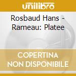 Rosbaud Hans - Rameau: Platee cd musicale di Rosbaud Hans