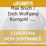 Max Bruch / Erich Wolfgang Korngold - Conciertos Para Violin cd musicale di Max Bruch / Erich Wolfgang Korngold