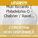 Muti Riccardo / Philadelphia O - Chabrier / Ravel / Falla / Res cd musicale di Muti Riccardo / Philadelphia O