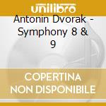 Antonin Dvorak - Symphony 8 & 9 cd