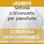 Sinfonia n.9/concerto per pianoforte cd